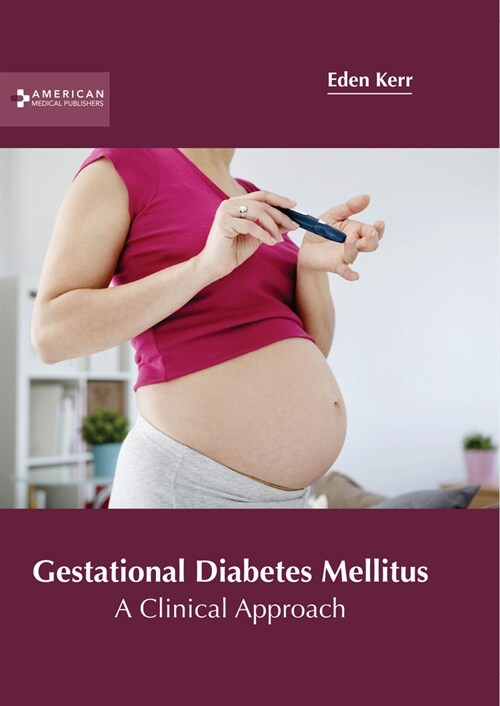 Gestational Diabetes Mellitus: A Clinical Approach (Hardcover)