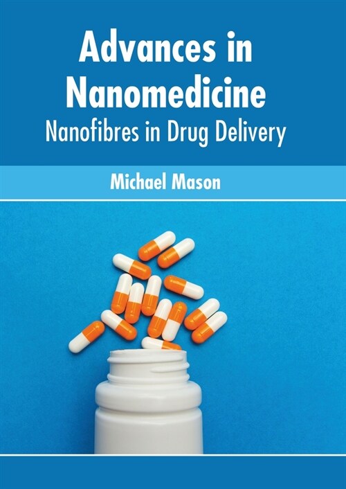 Advances in Nanomedicine: Nanofibres in Drug Delivery (Hardcover)