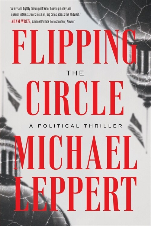 Flipping the Circle: A Political Thriller (Paperback)