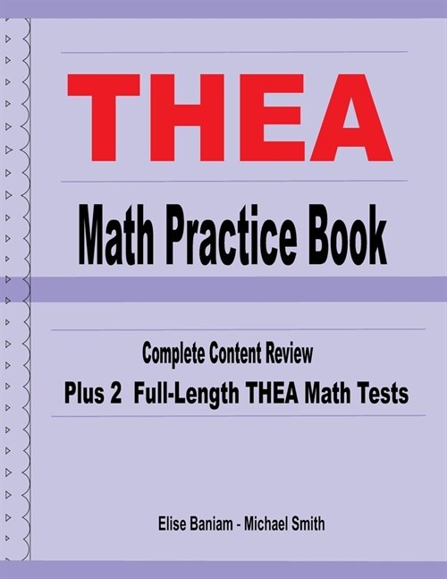 THEA Math Practice Book: Complete Content Review Plus 2 Full-length THEA Math Tests (Paperback)