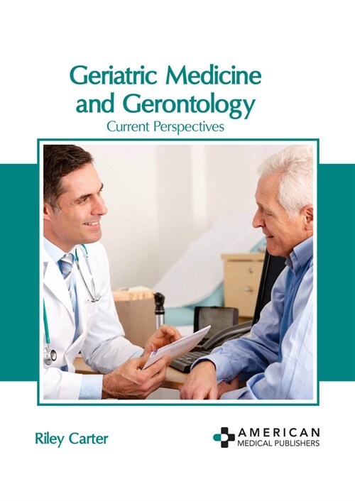 Geriatric Medicine and Gerontology: Current Perspectives (Hardcover)