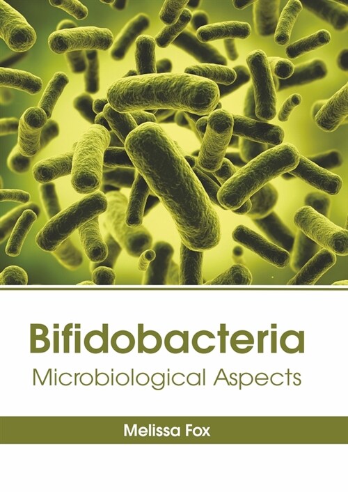 Bifidobacteria: Microbiological Aspects (Hardcover)