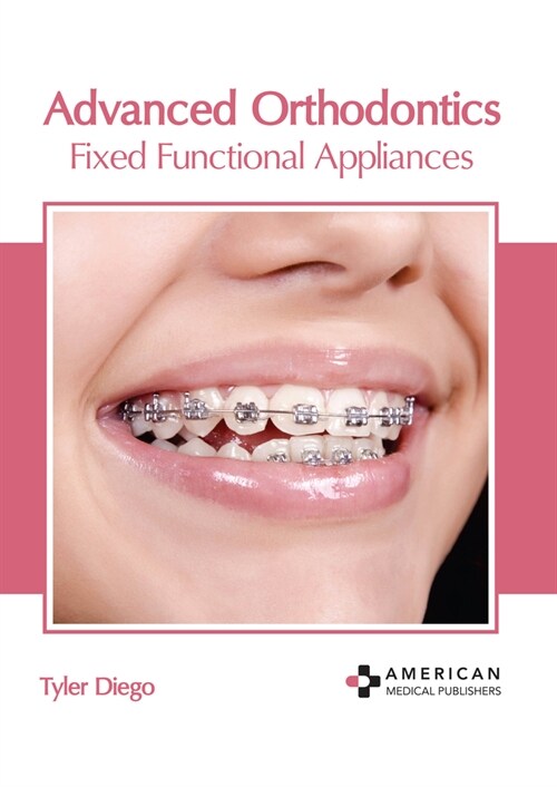 Advanced Orthodontics: Fixed Functional Appliances (Hardcover)