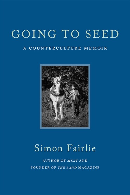 Going to Seed: A Counterculture Memoir (Paperback)