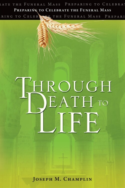 Through Death to Life: Preparing to Celebrate the Funeral Mass (Paperback, Revised, Perfec)