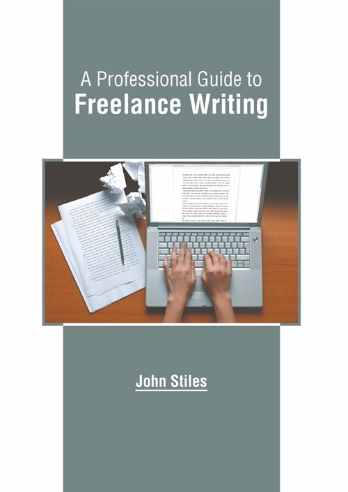 A Professional Guide to Freelance Writing (Hardcover)