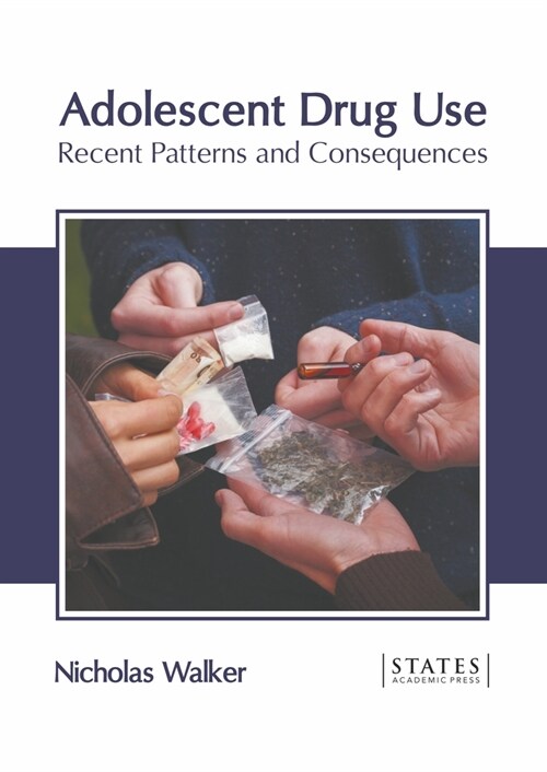 Adolescent Drug Use: Recent Patterns and Consequences (Hardcover)