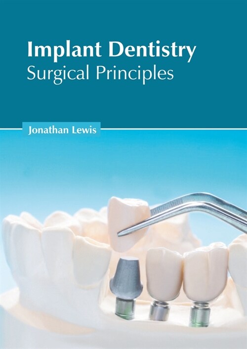 Implant Dentistry: Surgical Principles (Hardcover)