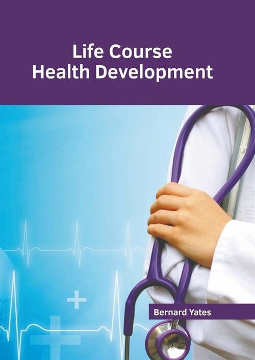 Life Course Health Development (Hardcover)