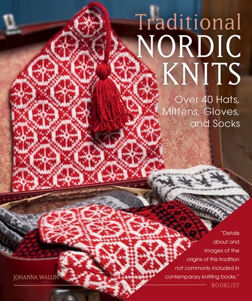 Traditional Nordic Knits: Over 40 Hats, Mittens, Gloves, and Socks (Hardcover)