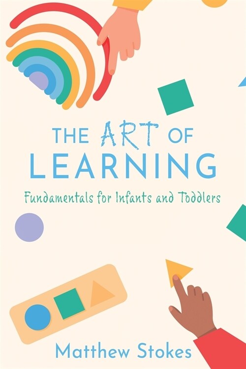 The Art of Learning: Fundamentals for Infants and Toddlers (Paperback)