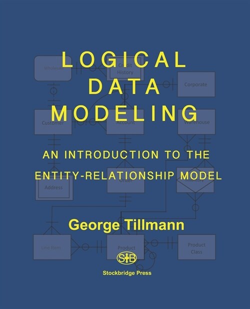 Logical Data Modeling: An Introduction to the Entity-Relationship Model (Paperback)