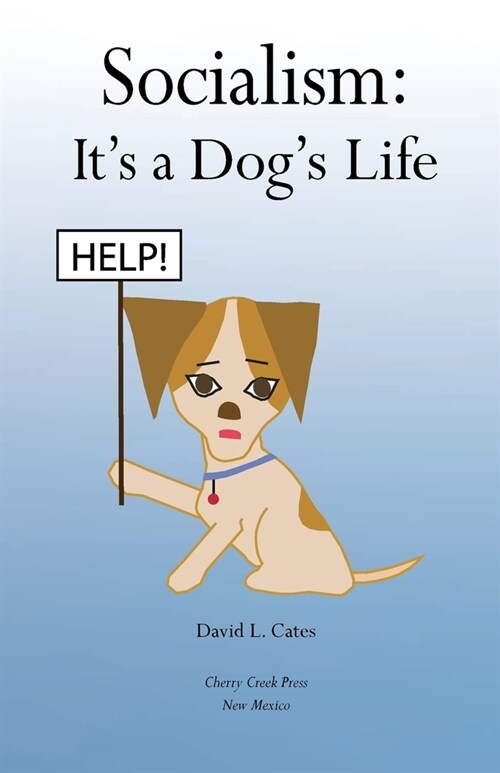 Socialism: Its a Dogs Life: (Paperback)