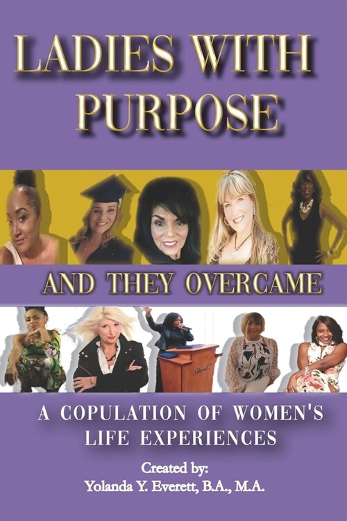 Ladies With Purpose: And They Overcame: A Copulation of Womens Life Experiences (Paperback)