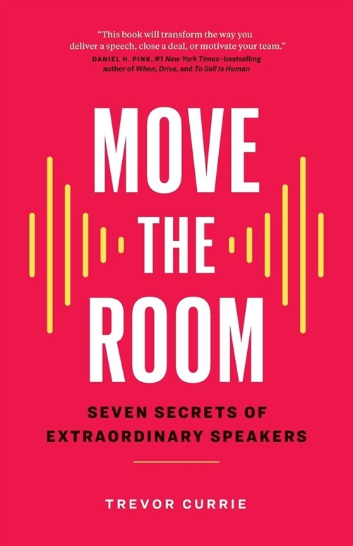 Move the Room: Seven Secrets of Extraordinary Speakers (Paperback)