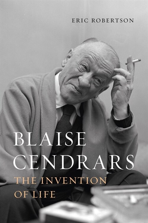 Blaise Cendrars : The Invention of Life (Hardcover)