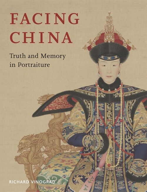 Facing China : Truth and Memory in Portraiture (Hardcover)