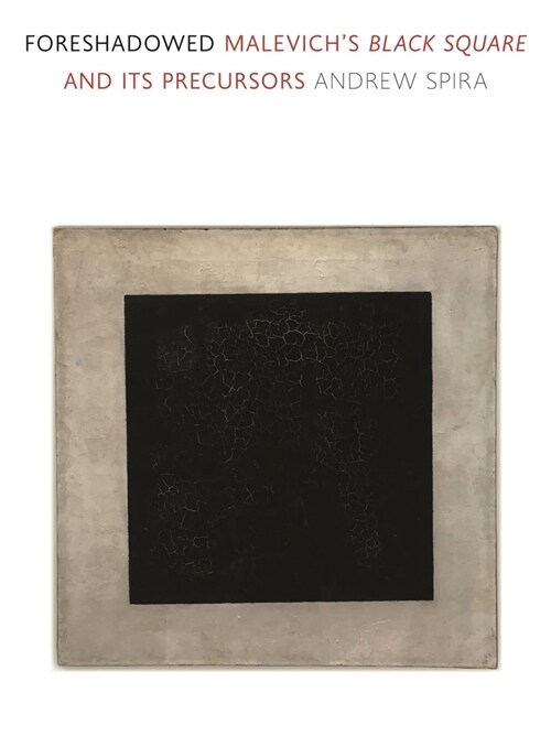 Foreshadowed : Malevich’s Black Square and Its Precursors (Hardcover)