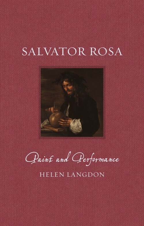 Salvator Rosa : Paint and Performance (Hardcover)