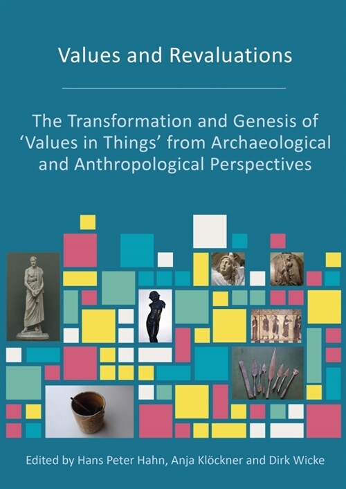 Values and Revaluations : The Transformation and Genesis of Values in Things from Archaeological and Anthropological Perspectives (Paperback)