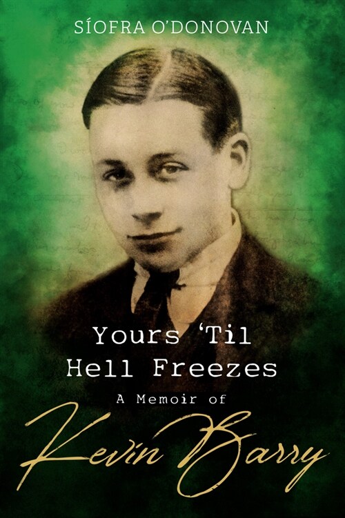Yours Til Hell Freezes: A Memoir of Kevin Barry (Hardcover)