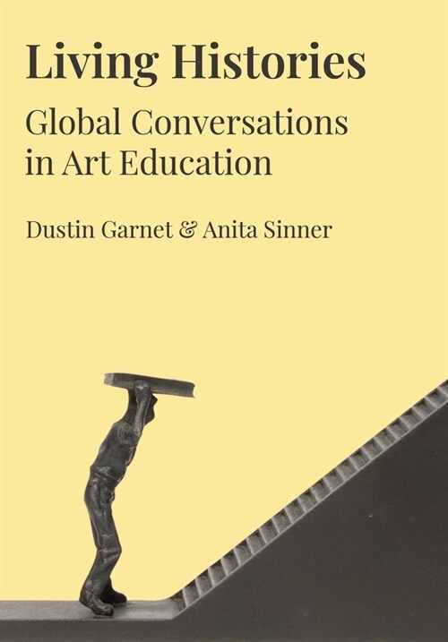 Living Histories : Global Conversations in Art Education (Hardcover, New ed)