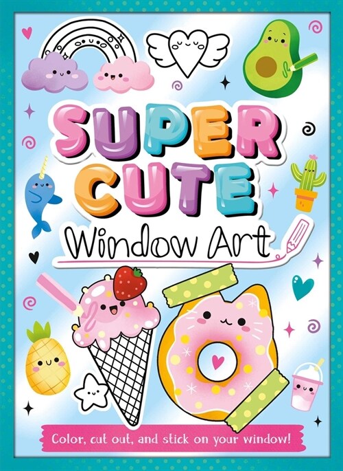 Super Cute Window Art: Color, Cut and Stick on Your Window! (Paperback)
