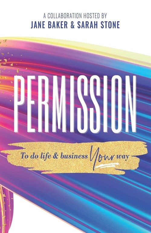 Permission: To Do Life & Business Your Way (Paperback)