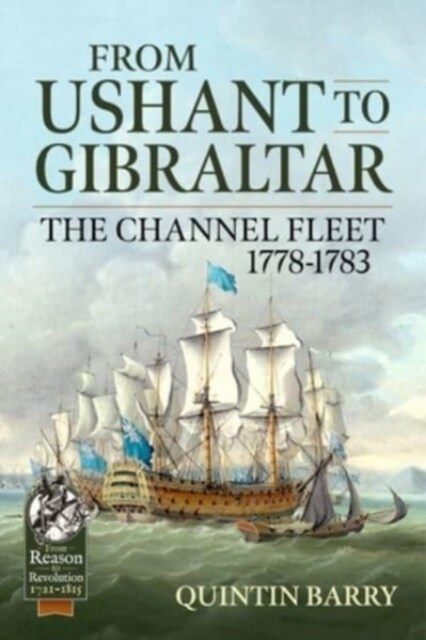 From Ushant to Gibraltar : The Channel Fleet 1778-1783 (Paperback)