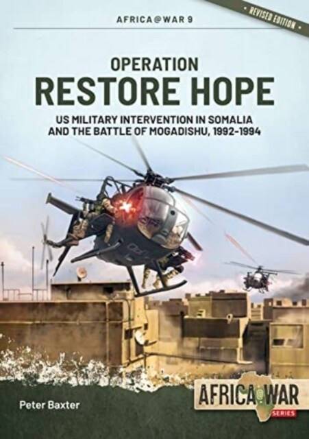 Operation Restore Hope : US Military Intervention in Somalia and the Battle of Mogadishu, 1992-1994 (Paperback, Revised ed.)