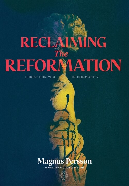 Reclaiming the Reformation: Christ for You in Community (Hardcover)