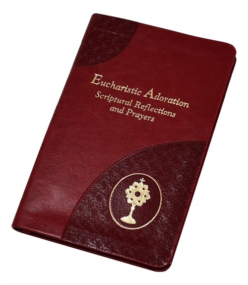 Eucharistic Adoration: Scriptural Reflections and Prayers (Imitation Leather)