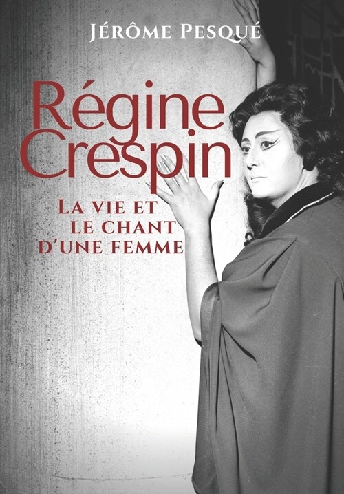 R?ine Crespin: La vie et le chant dune femme (Paperback)