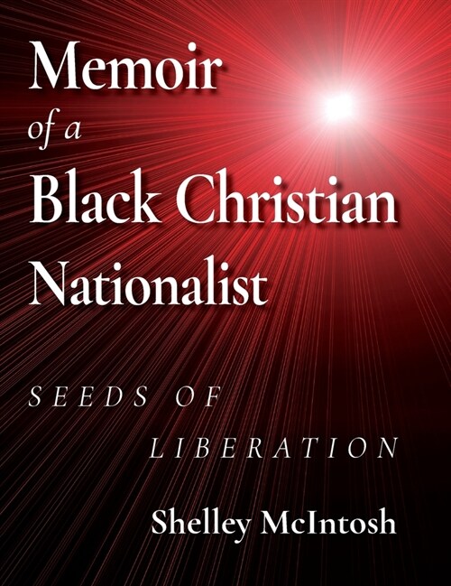 Memoir of a Black Christian Nationalist: Seeds of Liberation (Hardcover)