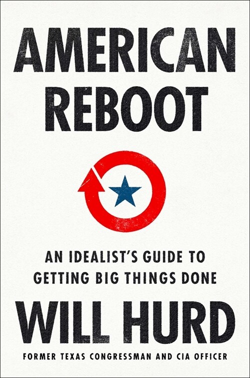 American Reboot: An Idealists Guide to Getting Big Things Done (Hardcover)