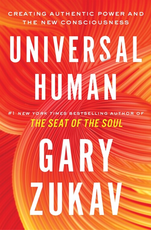 Universal Human: Creating Authentic Power and the New Consciousness (Paperback)