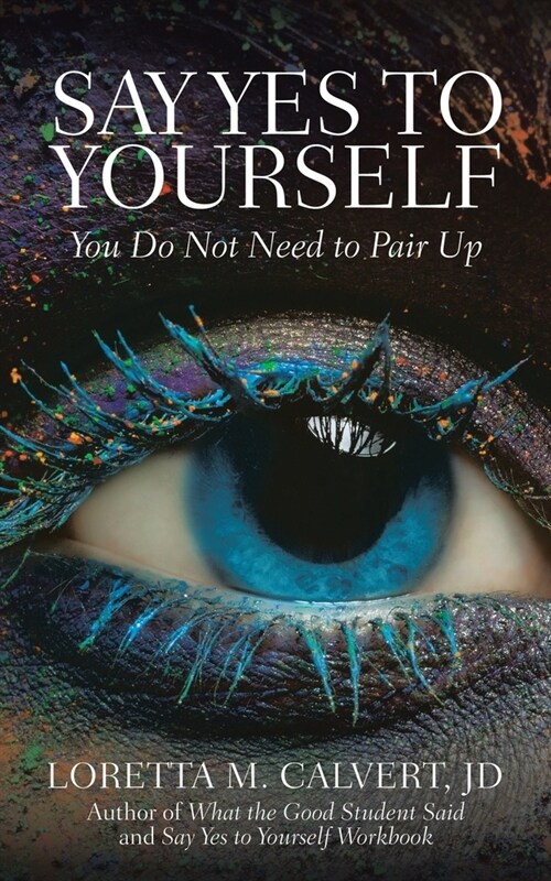 Say Yes to Yourself: You Do Not Need to Pair Up (Paperback)