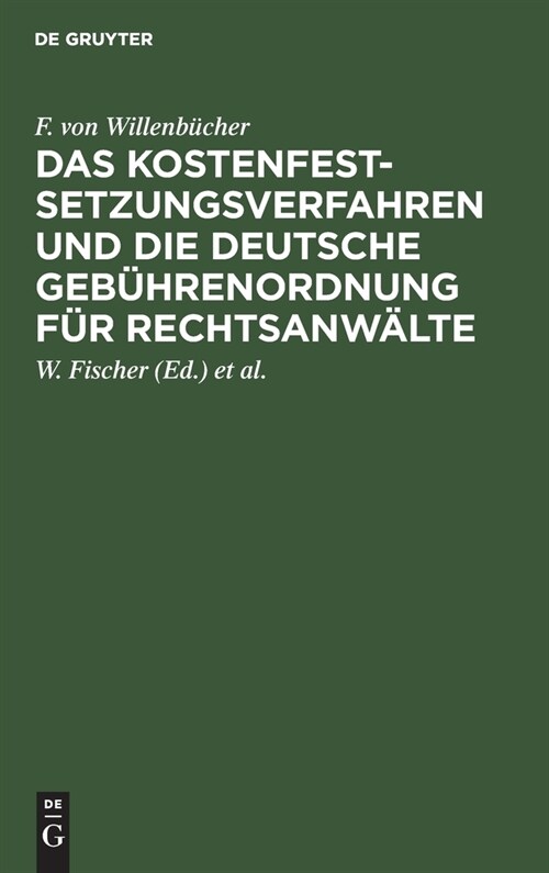 Das Kostenfestsetzungsverfahren Und Die Deutsche Geb?renordnung F? Rechtsanw?te: Nebst Den Landesgesetzlichen Vorschriften in Preu?n, Bayern, Sach (Hardcover, 10, 10., Vollig Neu)