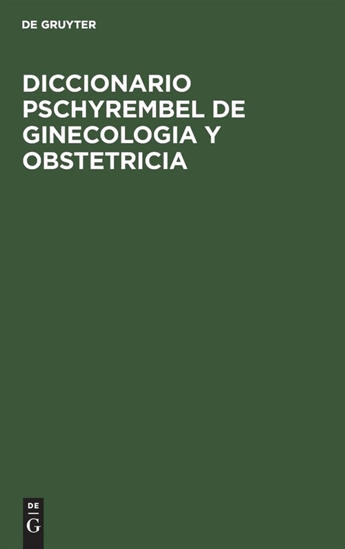 Diccionario Pschyrembel de Ginecologia Y Obstetricia (Hardcover, Dt. Ausg. U.D.T)