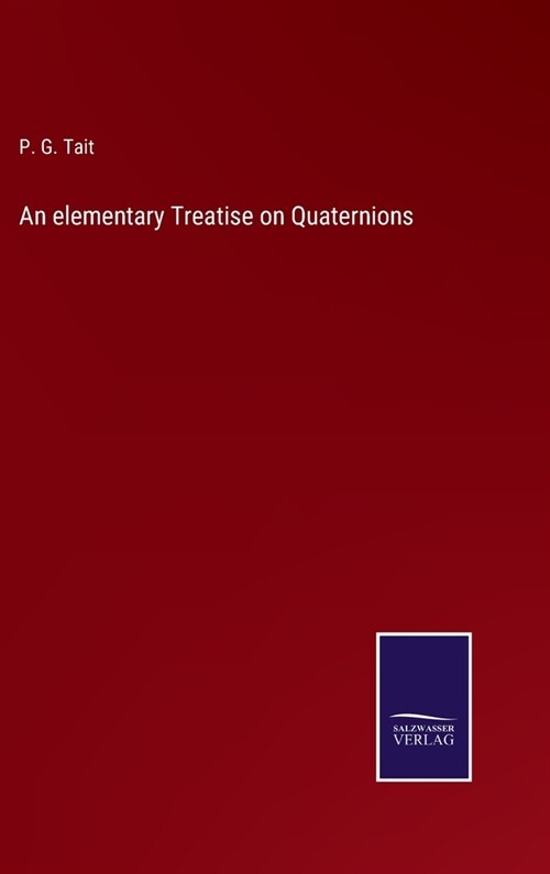 An elementary Treatise on Quaternions (Hardcover)