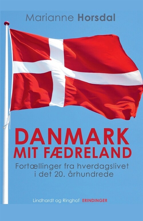 Danmark mit f?reland. Fort?linger fra hverdagslivet i det 20. ?hundrede (Paperback)