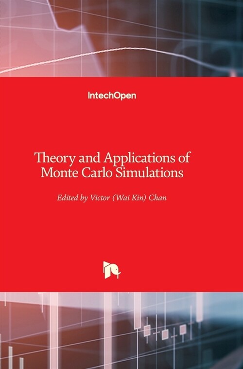 Theory and Applications of Monte Carlo Simulations (Hardcover)