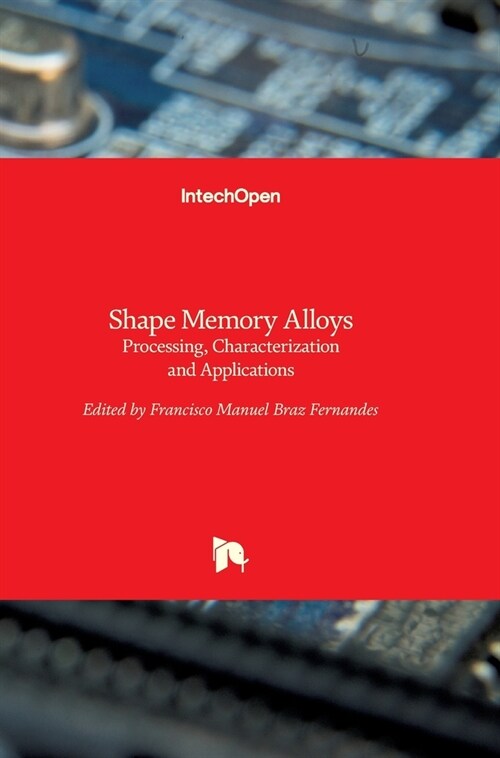 Shape Memory Alloys: Processing, Characterization and Applications (Hardcover)