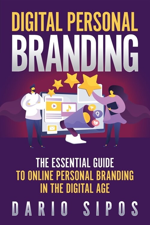 Digital Personal Branding: The Essential Guide to Online Personal Branding in the Digital Age (Paperback)