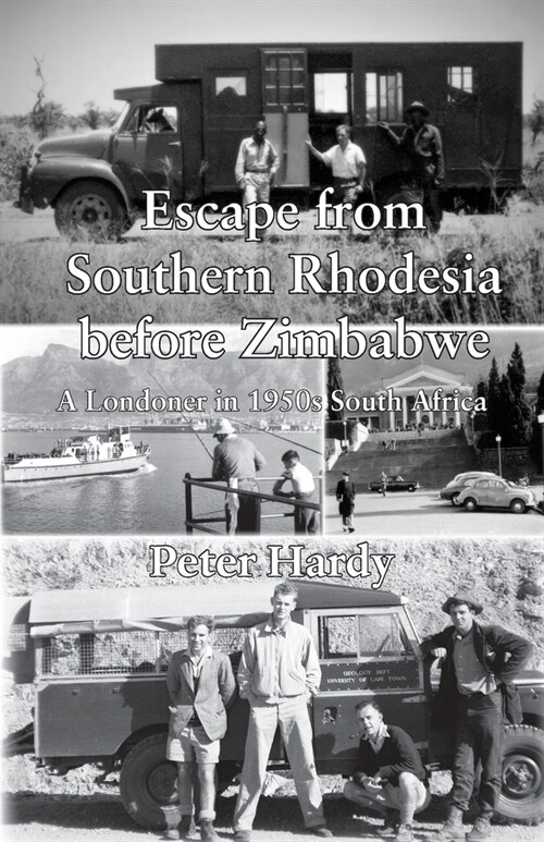 Escape from Southern Rhodesia before Zimbabwe: A Londoner in 1950s South Africa (Paperback)