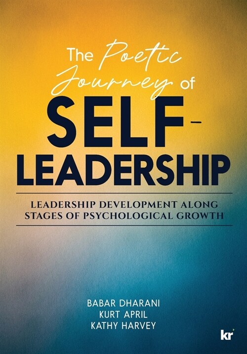 The Poetic Journey Of Self-Leadership: Leadership Development along Stages of Psychological Growth (Paperback)