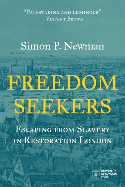 Freedom Seekers : Escaping from Slavery in Restoration London (Paperback)