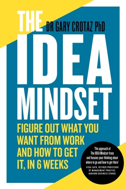 The IDEA Mindset : Figure Out What You Want from Work, and How to Get It, in 6 Weeks (Paperback)