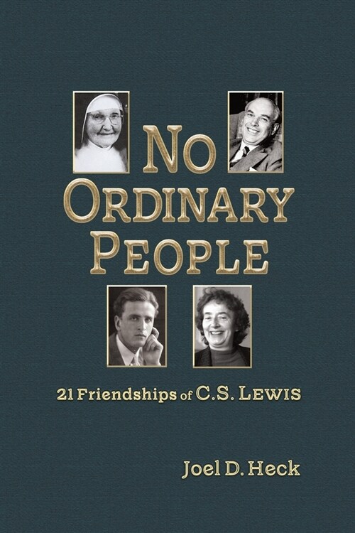 No Ordinary People: Twenty-One Friendships of C.S. Lewis (Paperback)