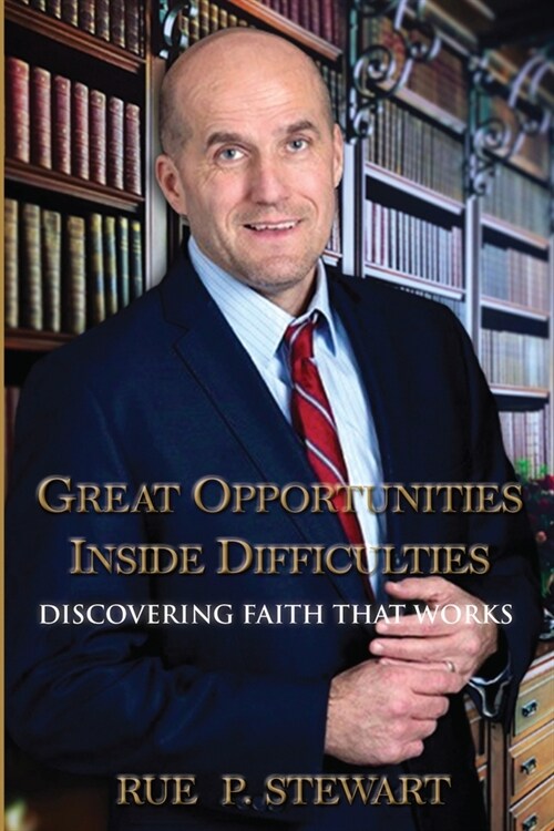 Great Opportunities Inside Difficulties: Discovering Faith That Works (Paperback)